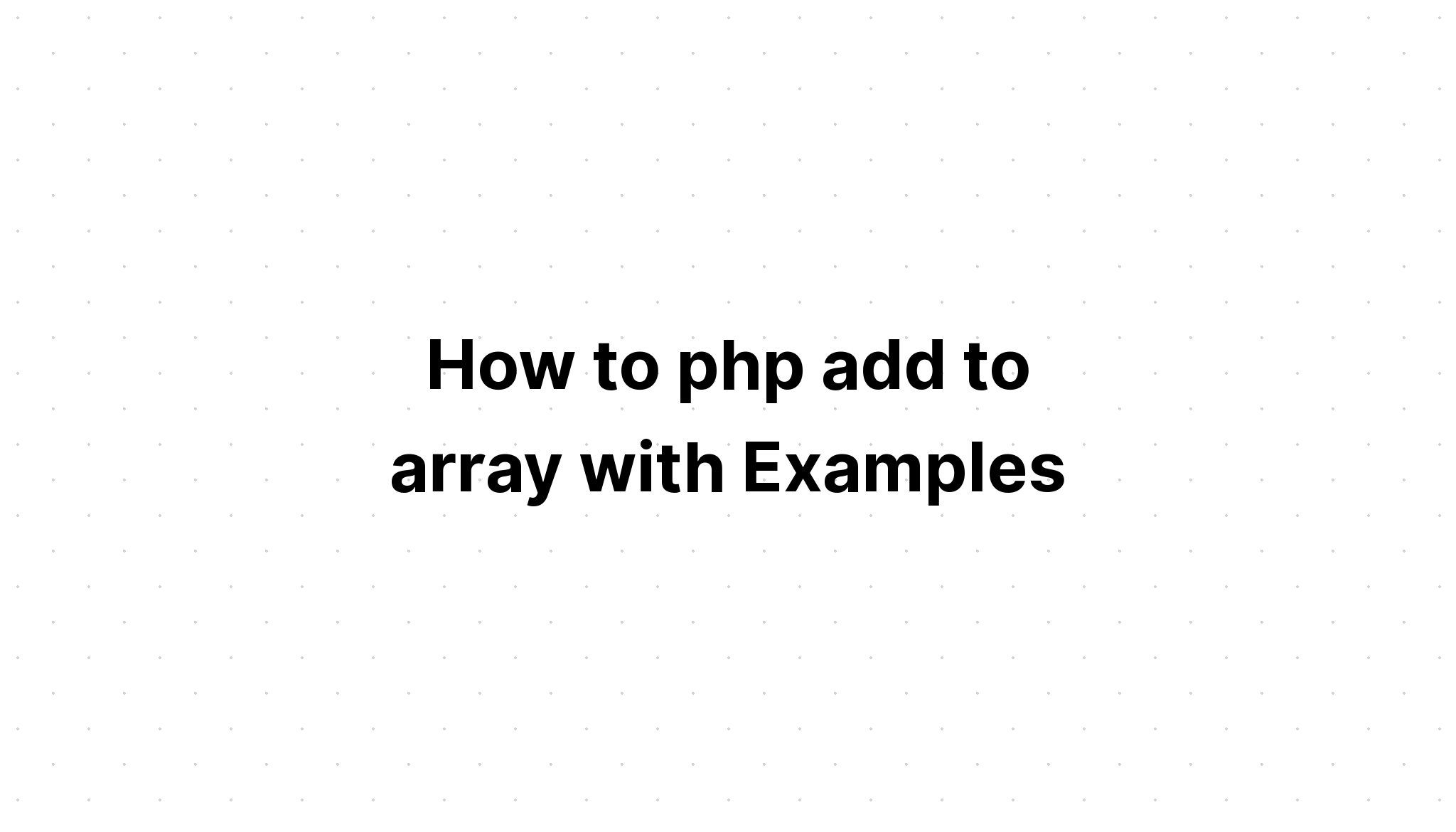 Bagaimana cara php menambahkan ke array dengan Contoh